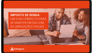 Imposto de Renda: um guia completo para se manter em dia com as obrigações fiscais